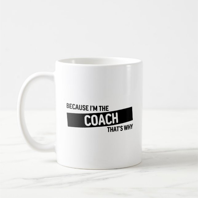 Mug Parce que je suis le coach C'est pourquoi | Cadeau (Gauche)