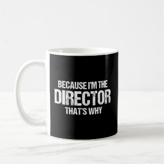 Mug Parce Que Je Suis Le Directeur C'Est Pourquoi