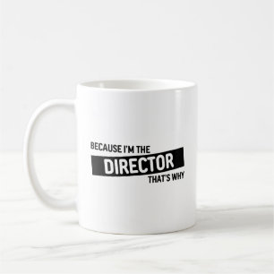 Mug Parce que je suis le directeur C'est pourquoi   Dr
