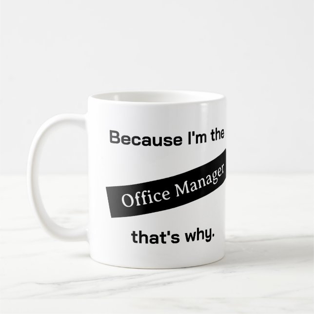 Mug Parce que je suis le directeur de bureau drôle (Gauche)