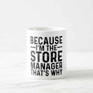 Mug Parce que je suis le directeur de magasin C'est po