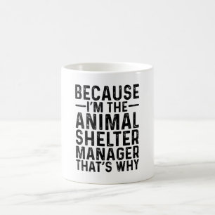 Mug Parce que JE SUIS le gestionnaire du refuge pour a
