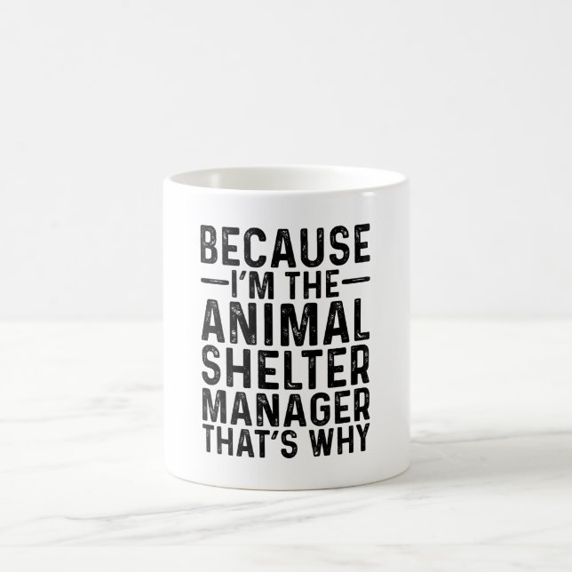 Mug Parce que JE SUIS le gestionnaire du refuge pour a (Centre)