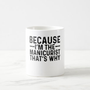Mug Parce que je suis le maniériste C'est pourquoi