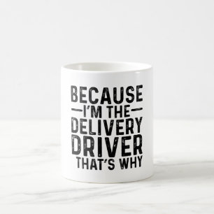 Mug Parce que je suis le pilote de livraison C'est pou