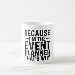 Mug Parce que je suis le planificateur d'événements C'