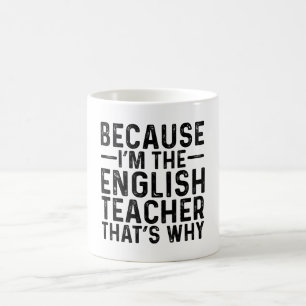 Mug Parce que je suis le professeur d'anglais C'est po
