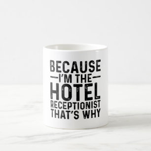 Mug Parce que je suis le réceptionniste de l'hôtel C'e