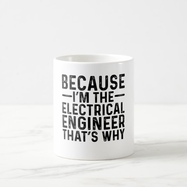 Mug Parce Que Je Suis L'Ingénieur Électrique C'Est Pou (Centre)