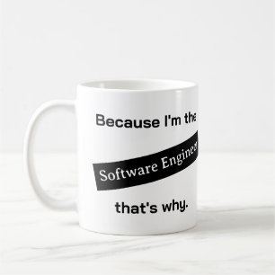 Mug Parce que je suis l'ingénieur en logiciel drôle