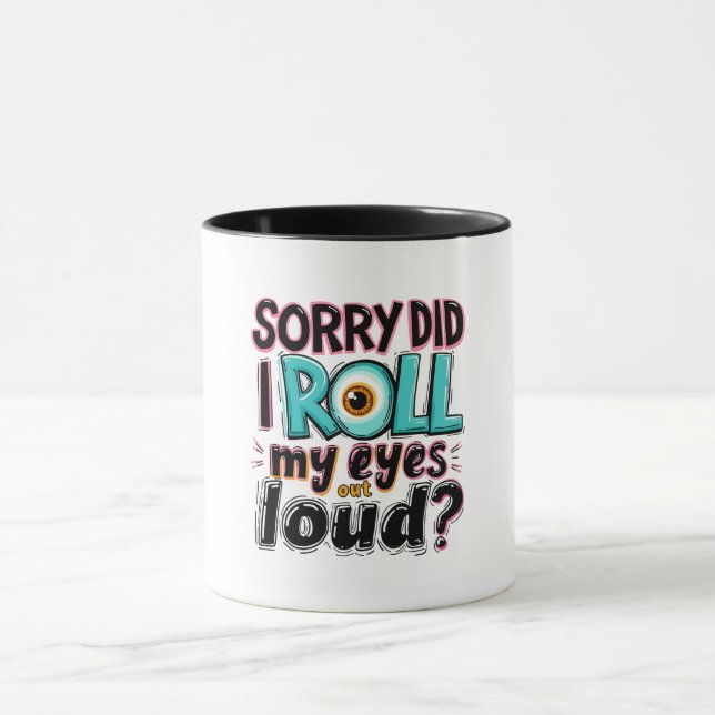 Mug Pardon, Ai-Je Roulé Les Yeux Haut ? Citation amusa (Centre)
