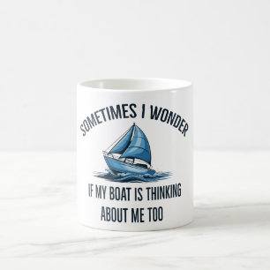 Mug Parfois je me demande si mon bateau pense à moi
