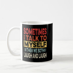 Mug Parfois, Je Me Parle À Moi-Même Alors Nous Rions T