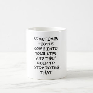 Mug Parfois Les Gens Entrent Dans Votre Vie