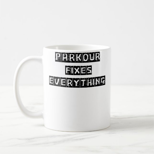 Mug Parkour Fixes Everything Women Men Love Parkour (Gauche)