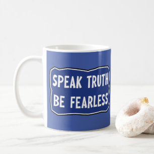 Mug Parlez la vérité Soyez sans peur