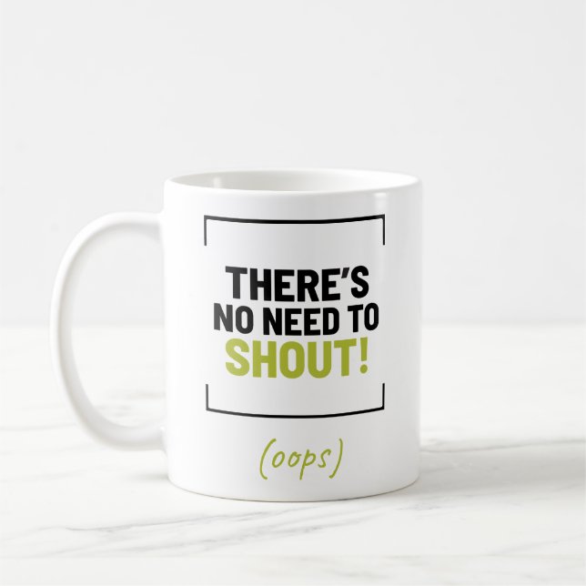 Mug Pas besoin de crier ! Plaisanterie amusante (Gauche)