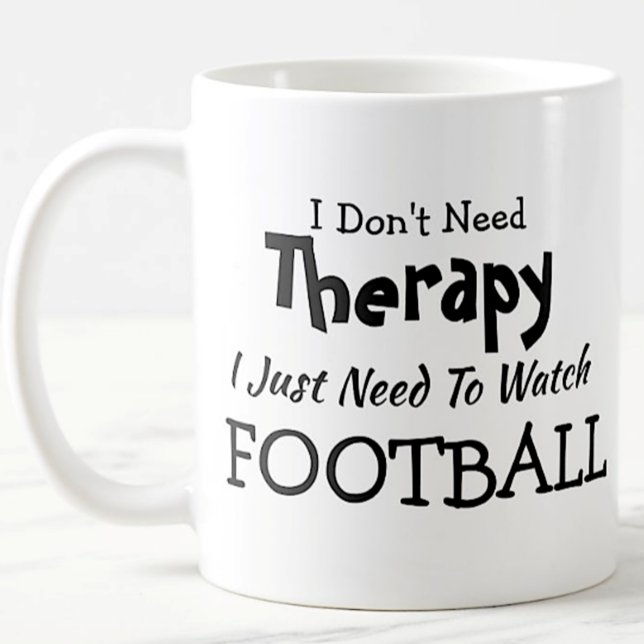 Mug Pas besoin de thérapie, regardez le football (Créateur téléchargé)