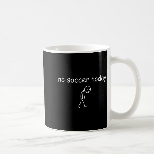 Mug Pas de football aujourd'hui, conception amusante d (Droite)