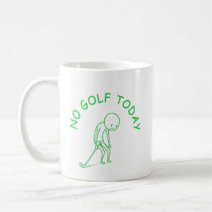 Mug Pas de golf aujourd'hui Cadeau humour golfeur