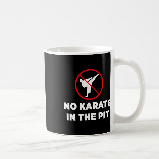 Mug Pas De Karaté Dans Le Pit (Droite)