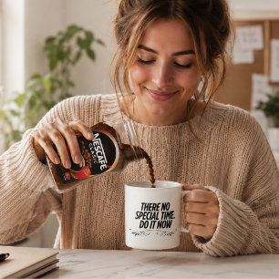 Mug Pas de moment idéal – Citation de typographie moti