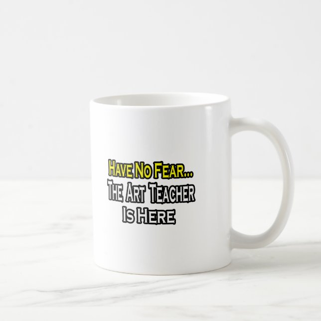 Mug Pas de peur...Professeur d'art (Droite)