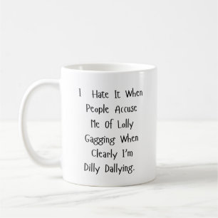 Mug Pas de temps pour Dilly Dally - Sarcasme alimenté