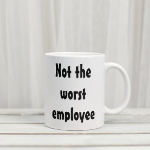 Mug Pas le pire employé Drôle bureau cadeau