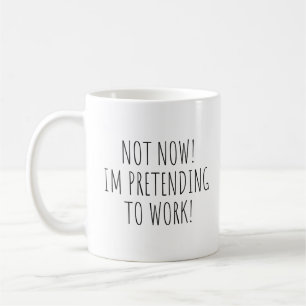 Mug Pas maintenant, je me prépare à travailler de la m