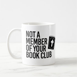 Mug Pas membre de votre club de lecture