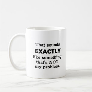 Mug Pas mon problème Funny Black Text Personnalisé