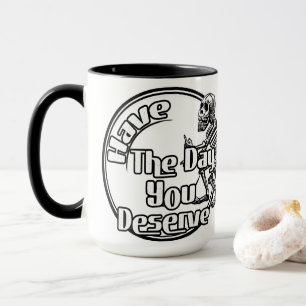 Mug Passe le jour que tu mérites