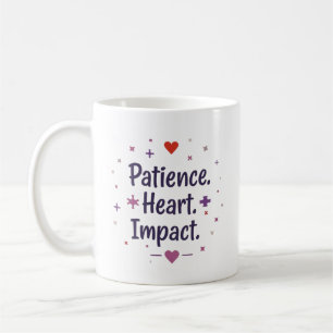 Mug Patience. Cœur. Impact. – Enseignant en Éducation