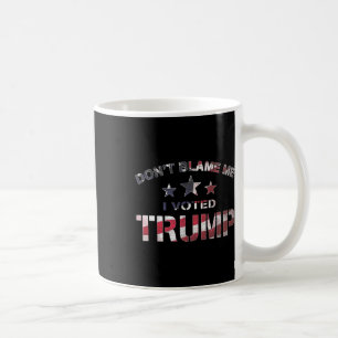 Mug Patriote Ne Me Blâmez Pas J'ai Voté Pour Trump Vin