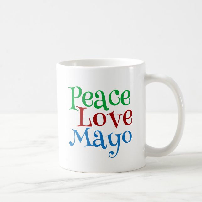 Mug Peace Love Mayonnaise Funny Mayo (Droite)