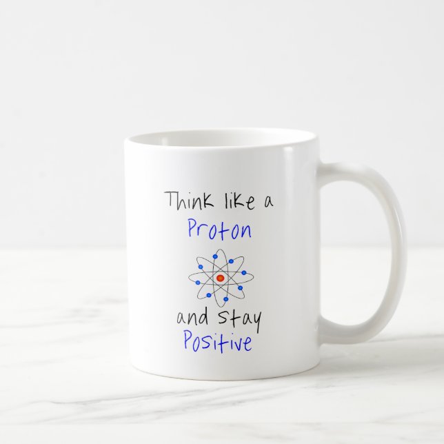 Mug Pensez à un proton et restez positif (Droite)