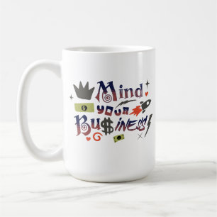 Mug Pensez À Votre Propre Entreprise Drôle À Dire