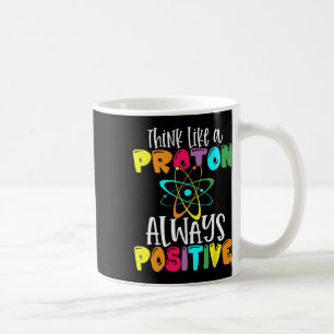 Mug Pensez comme un proton Restez positif Drôle de sci