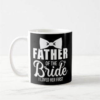 Mug Père De La Mariée Je L'Aimais D'Abord Pour Papa