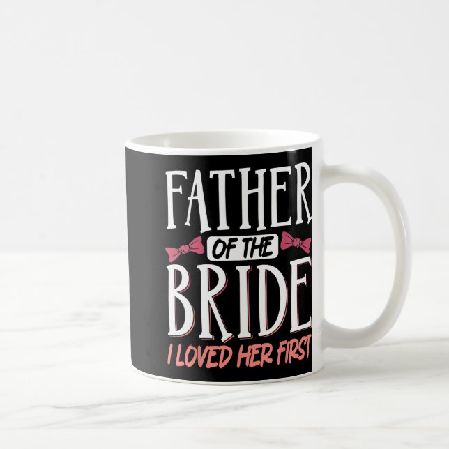 Mug Père de la mariée je l'aimais en premier  (Droite)