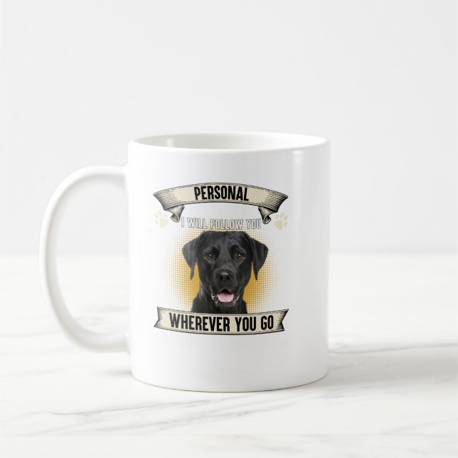 Mug Personal Stalker I Will Follow You Black Labrador  (Gauche)