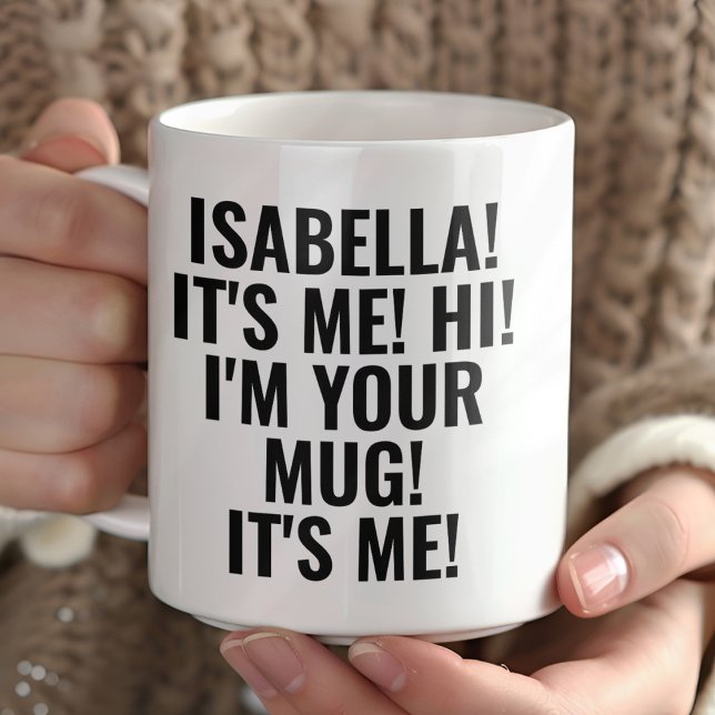 Mug Personalized It's Me Hi I'm Your Mug! Name Funny (Créateur téléchargé)