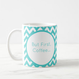 Mug Personnalisez Turquoise Chevron Mais D'abord Café