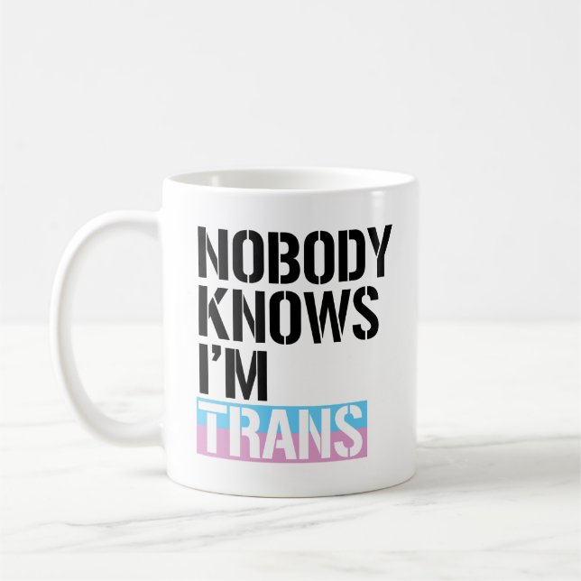 Mug Personne ne sait que je suis Trans...  (Gauche)