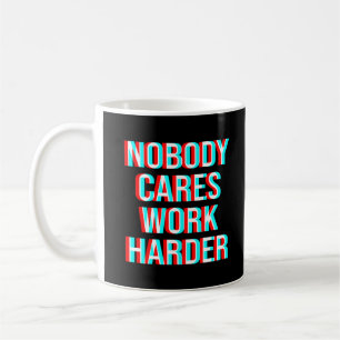 Mug Personne Ne Se Soucie De Travailler Plus Dur