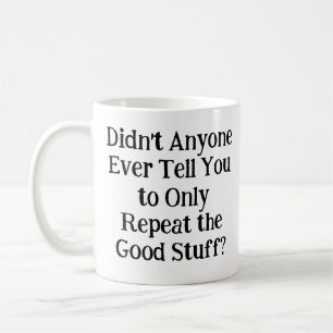 Mug Personne ne t'a jamais dit de répéter seulement