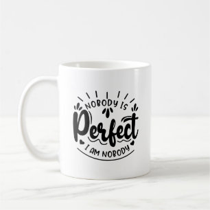 Mug Personne N'Est Parfait Je Ne Suis Personne Pour La