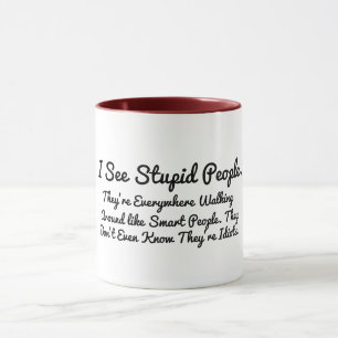 Mug Personnellement, je vois des gens stupides faire u