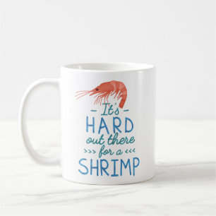 Mug Personnes courtes drôles dur là pour une crevett